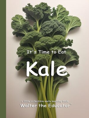 cover image of It's Time to Eat Kale